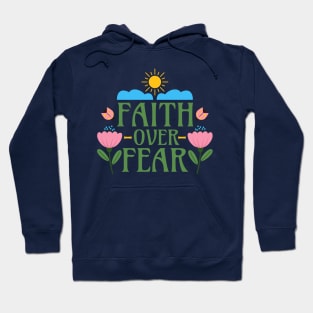 Faith Over Fear - Christianity Motivational Inspirational Words - Floral Hoodie